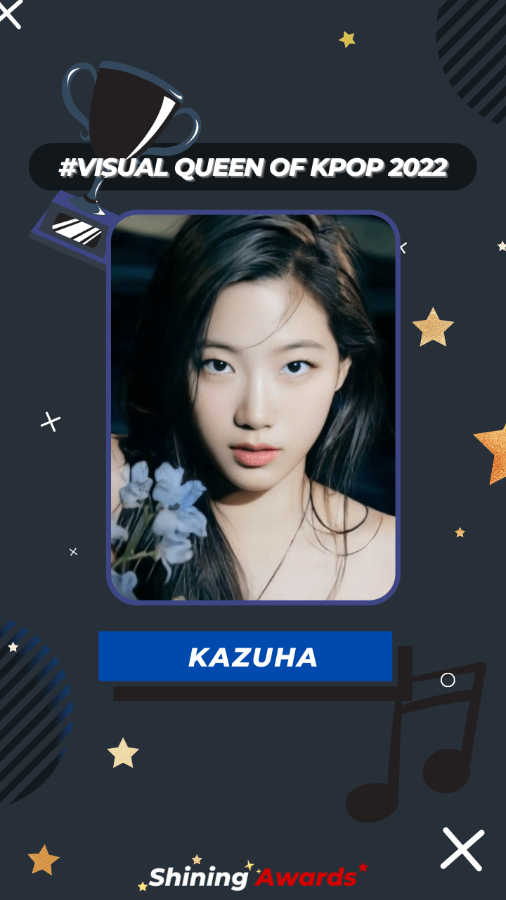 Kazuha Visual Queen of Kpop 2022 Kazuha Visual Queen of Kpop 2022