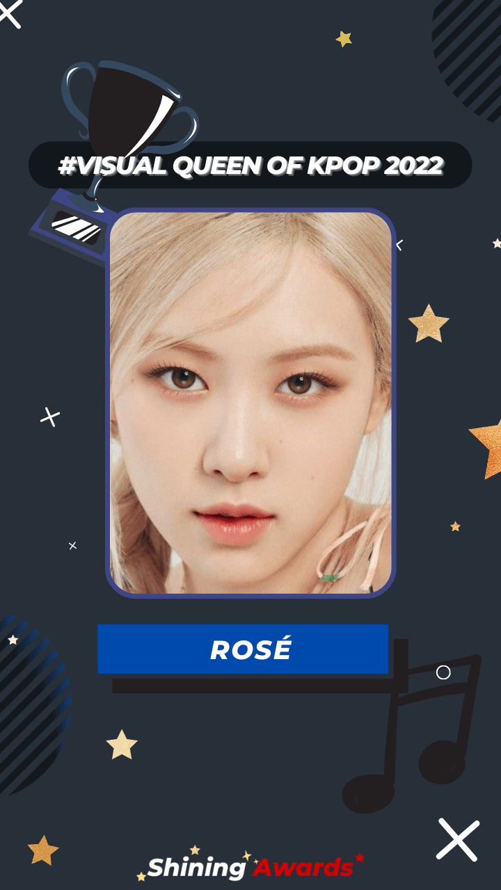 ROSÉ Visual Queen of Kpop 2022 ROSÉ Visual Queen of Kpop 2022