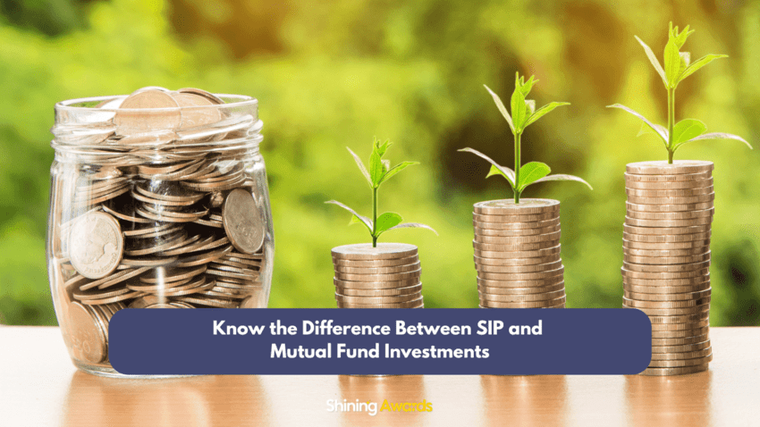 Know the Difference Between SIP and Mutual Fund Investments 1 SIP and Mutual Fund Investments