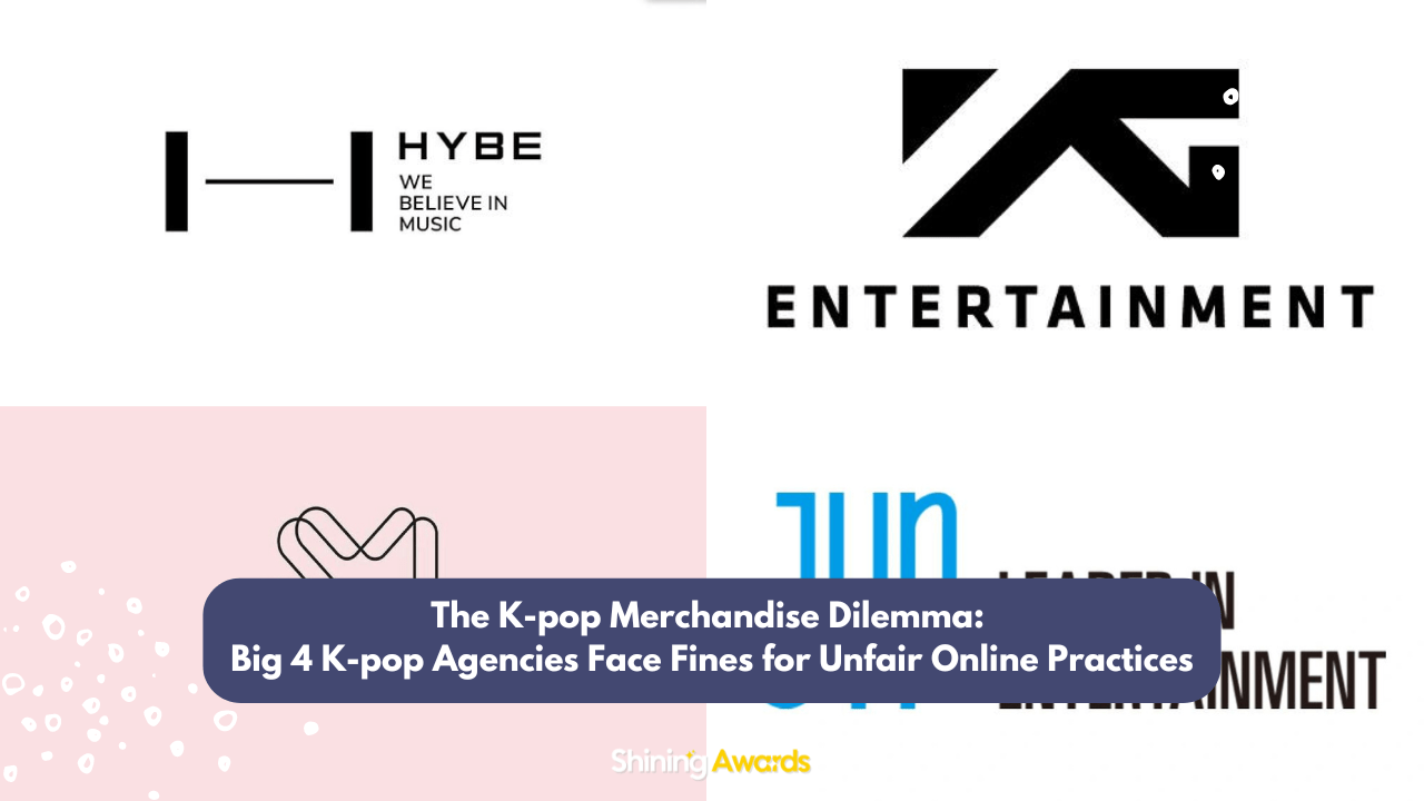 The K-pop Merchandise Dilemma: Big 4 K-pop Agencies Face Fines for Unfair Online Practices 1 Big 4 K-pop Agencies