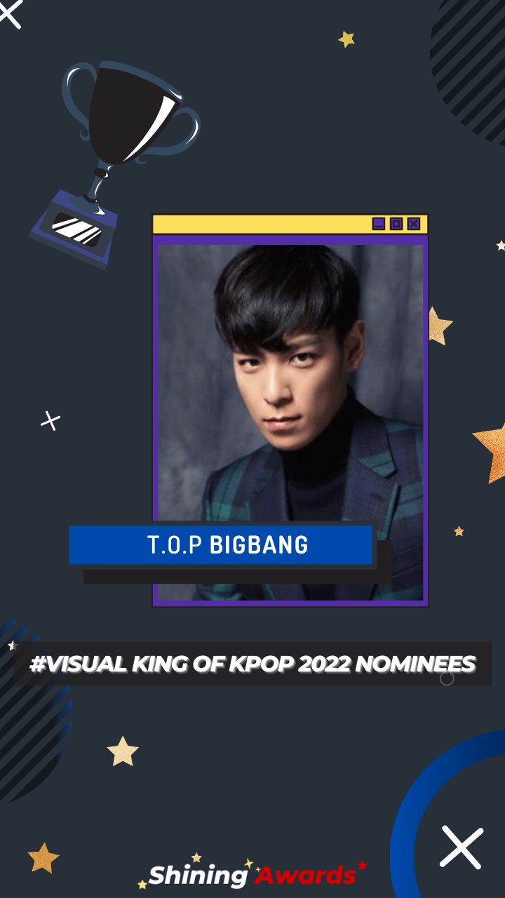 T.O.P BIGBANG Visual King of Kpop 2022