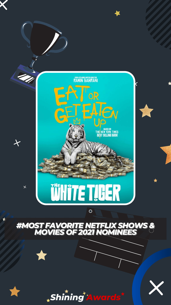 The White Tiger Most Favorite Netflix Shows & Movies of 2021