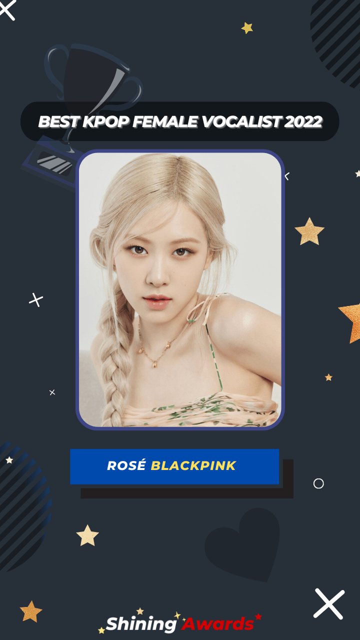 ROSÉ BLACKPINK Best Kpop Female Vocalist 2022