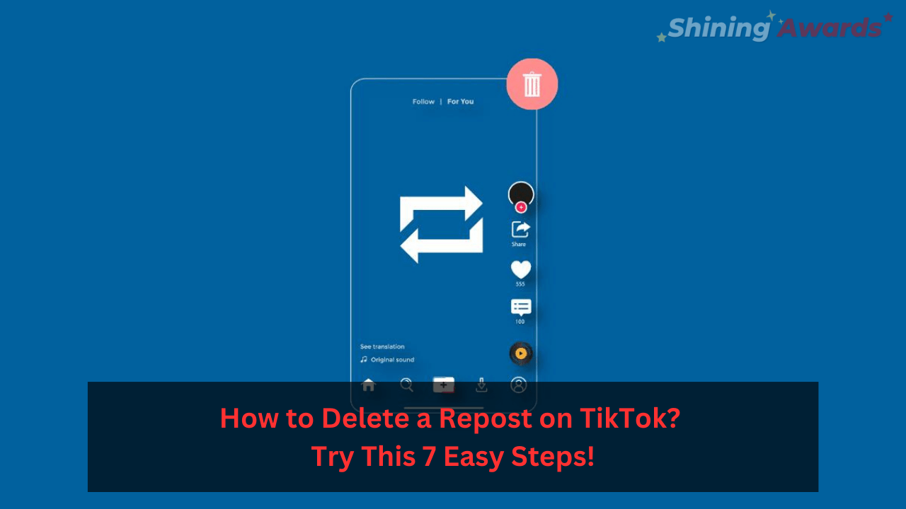 How to Delete a Repost on TikTok? Try This 7 Easy Steps! Shining Awards
