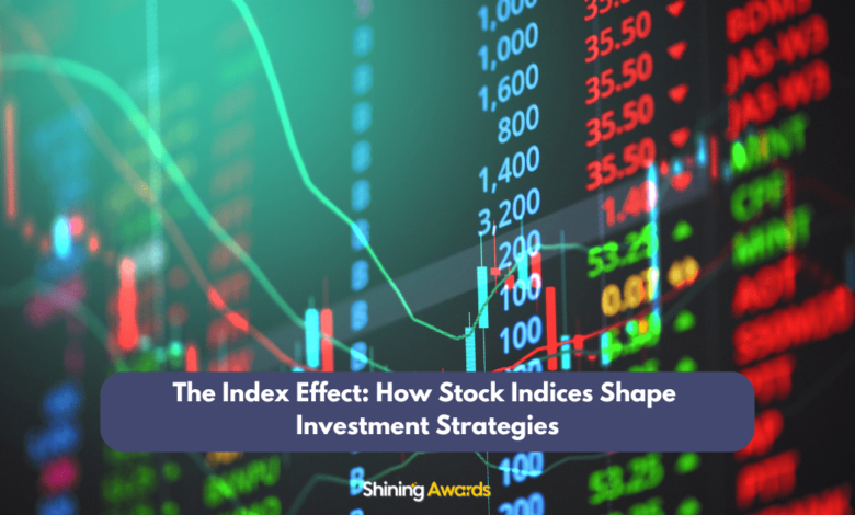 The Index Effect: How Stock Indices Shape Investment Strategies 1 The Index Effect