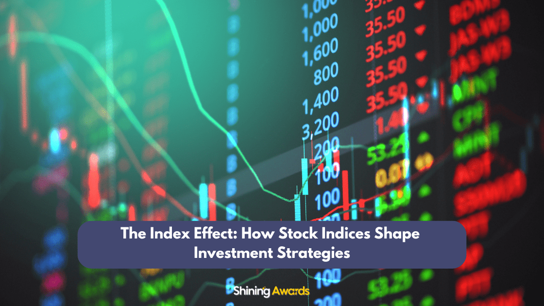 The Index Effect: How Stock Indices Shape Investment Strategies 1 The Index Effect