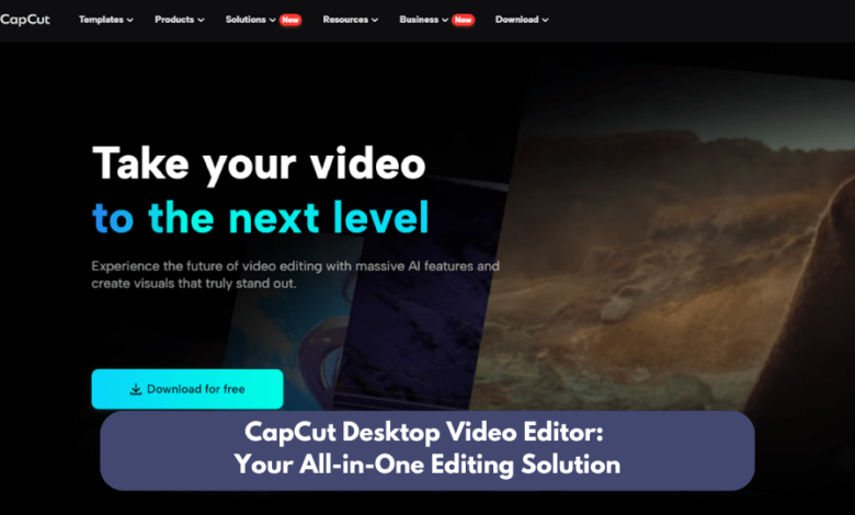 CapCut Desktop Video Editor: Your All-in-One Editing Solution 1 CapCut Desktop Video Editor