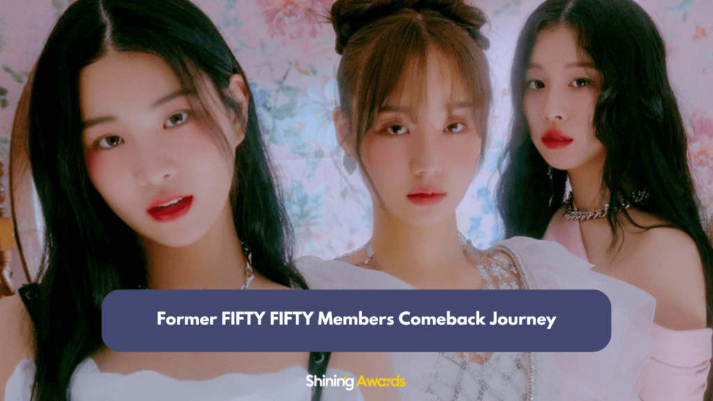 FIFTY FIFTY Members Comeback Journey